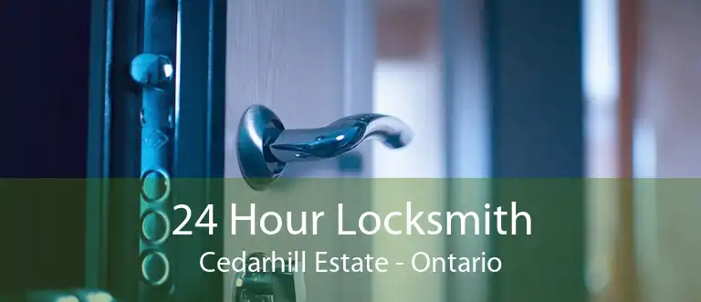 24 Hour Locksmith Cedarhill Estate - Ontario