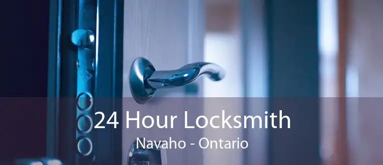 24 Hour Locksmith Navaho - Ontario
