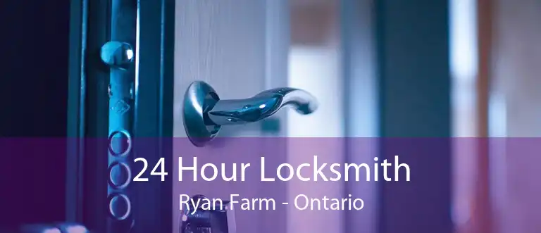 24 Hour Locksmith Ryan Farm - Ontario
