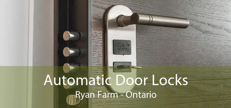 Automatic Door Locks Ryan Farm - Ontario