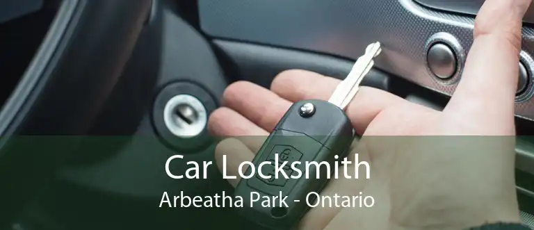 Car Locksmith Arbeatha Park - Ontario