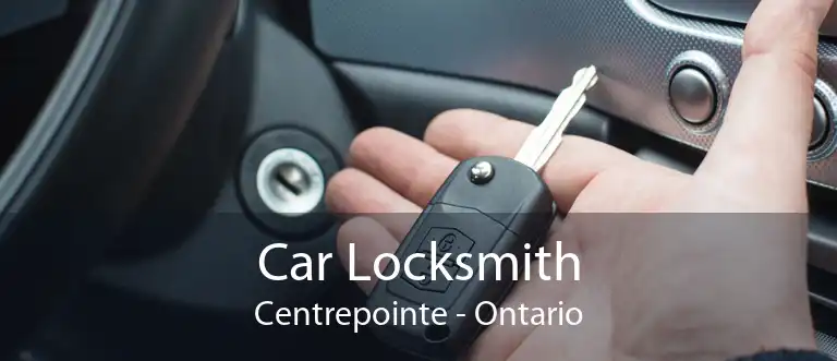 Car Locksmith Centrepointe - Ontario