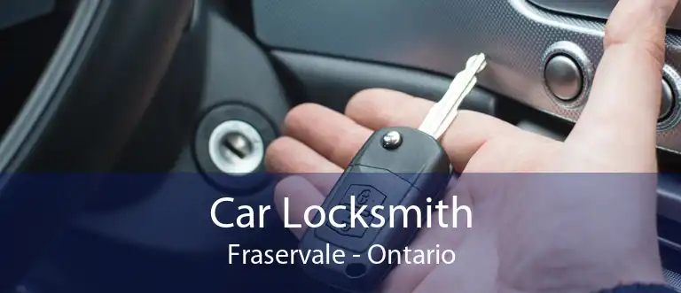 Car Locksmith Fraservale - Ontario