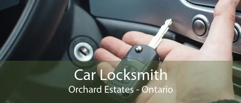 Car Locksmith Orchard Estates - Ontario