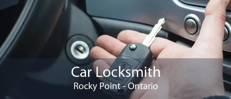 Car Locksmith Rocky Point - Ontario