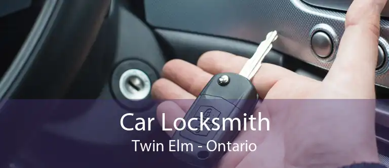 Car Locksmith Twin Elm - Ontario