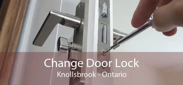 Change Door Lock Knollsbrook - Ontario