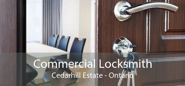 Commercial Locksmith Cedarhill Estate - Ontario