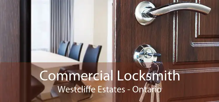 Commercial Locksmith Westcliffe Estates - Ontario