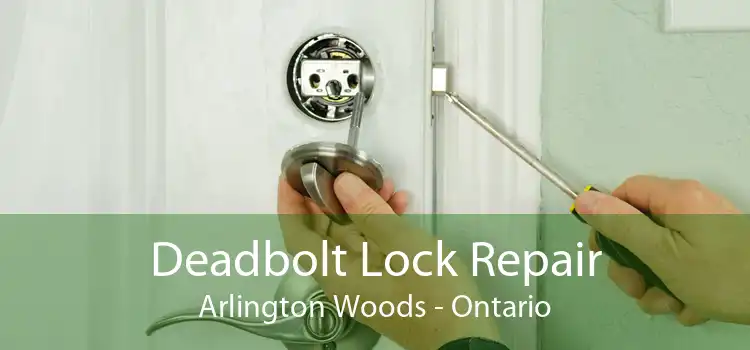 Deadbolt Lock Repair Arlington Woods - Ontario