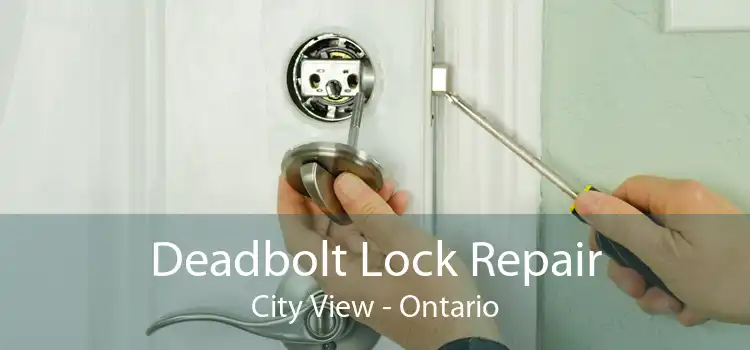 Deadbolt Lock Repair City View - Ontario