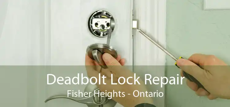 Deadbolt Lock Repair Fisher Heights - Ontario