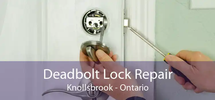 Deadbolt Lock Repair Knollsbrook - Ontario