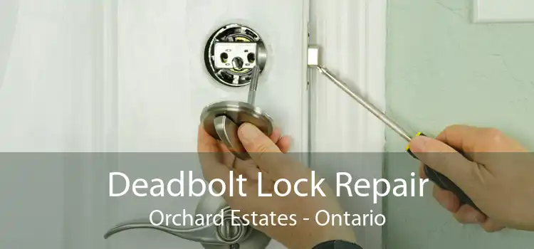 Deadbolt Lock Repair Orchard Estates - Ontario