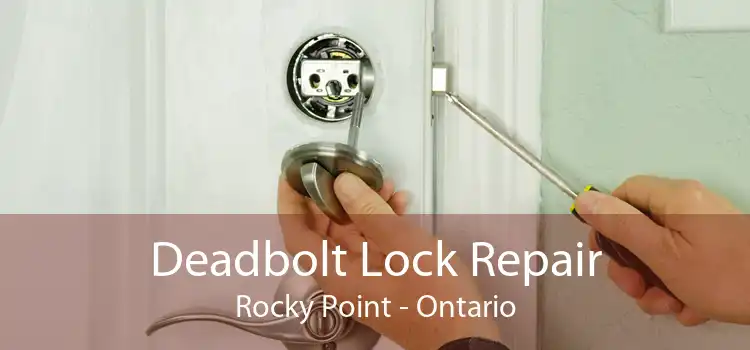 Deadbolt Lock Repair Rocky Point - Ontario