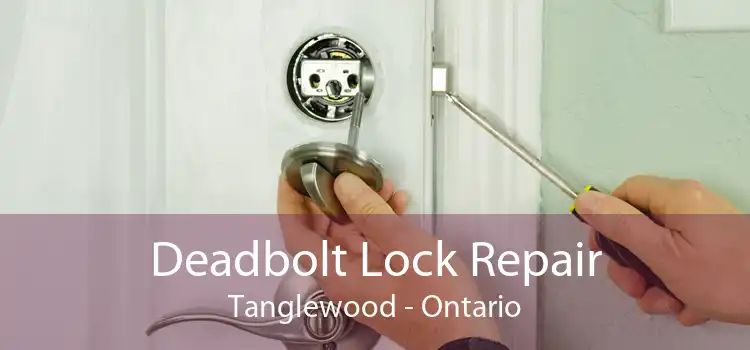 Deadbolt Lock Repair Tanglewood - Ontario