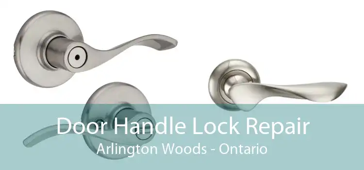 Door Handle Lock Repair Arlington Woods - Ontario
