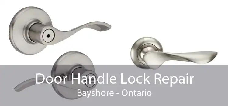 Door Handle Lock Repair Bayshore - Ontario