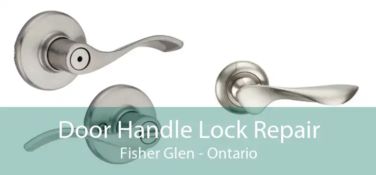 Door Handle Lock Repair Fisher Glen - Ontario
