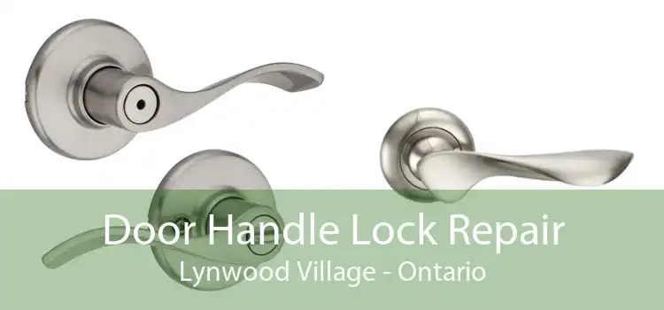 Door Handle Lock Repair Lynwood Village - Ontario