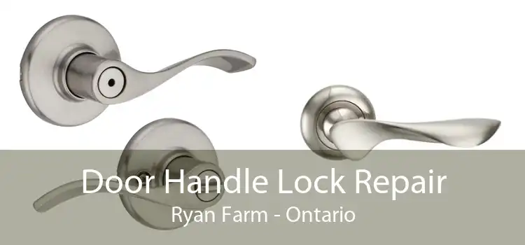 Door Handle Lock Repair Ryan Farm - Ontario