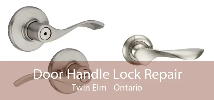 Door Handle Lock Repair Twin Elm - Ontario