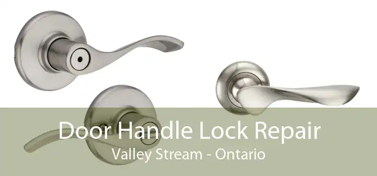 Door Handle Lock Repair Valley Stream - Ontario
