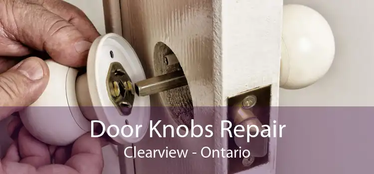 Door Knobs Repair Clearview - Ontario
