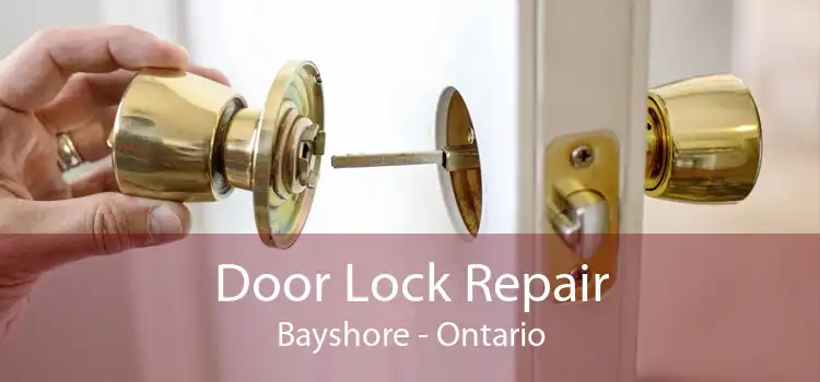 Door Lock Repair Bayshore - Ontario