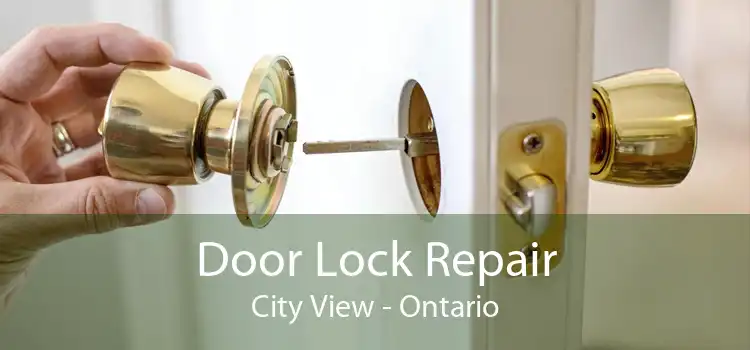 Door Lock Repair City View - Ontario