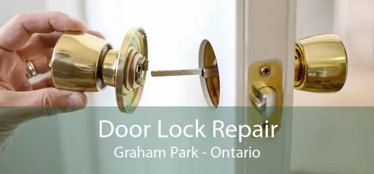 Door Lock Repair Graham Park - Ontario