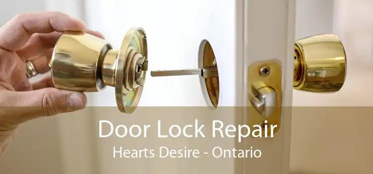 Door Lock Repair Hearts Desire - Ontario