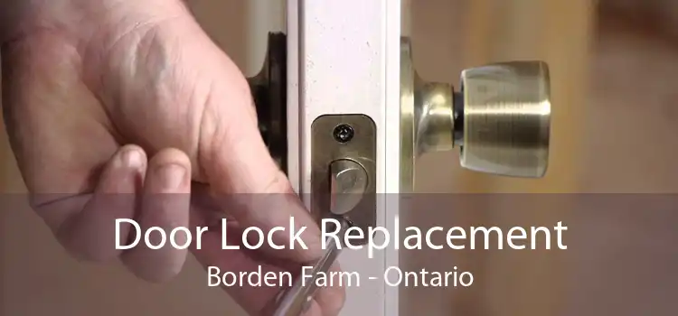 Door Lock Replacement Borden Farm - Ontario