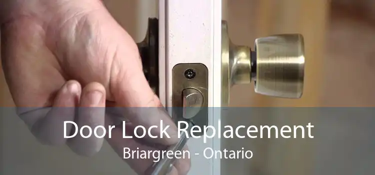 Door Lock Replacement Briargreen - Ontario