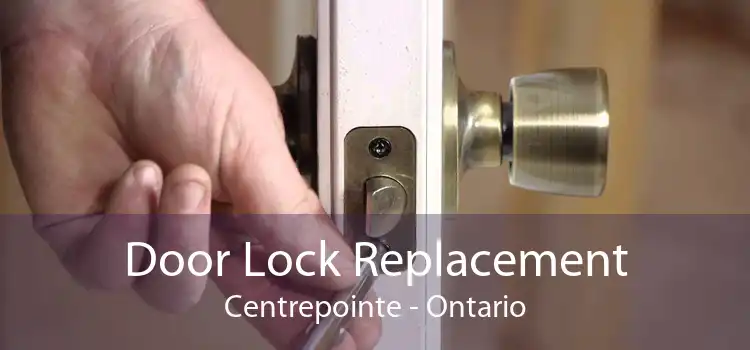 Door Lock Replacement Centrepointe - Ontario