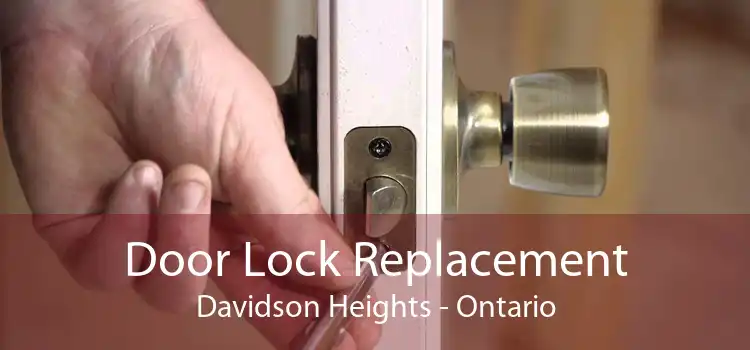 Door Lock Replacement Davidson Heights - Ontario