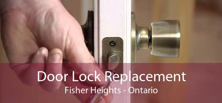 Door Lock Replacement Fisher Heights - Ontario