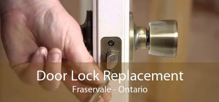Door Lock Replacement Fraservale - Ontario