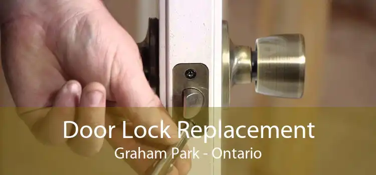 Door Lock Replacement Graham Park - Ontario