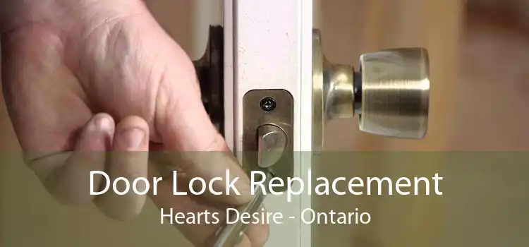 Door Lock Replacement Hearts Desire - Ontario