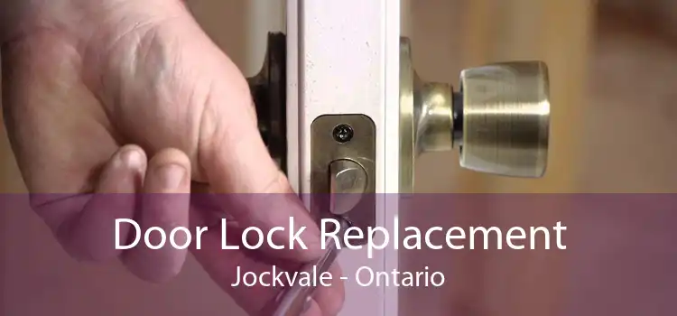 Door Lock Replacement Jockvale - Ontario