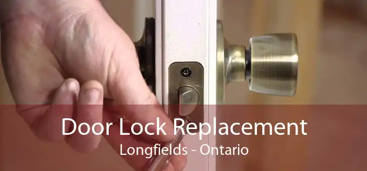 Door Lock Replacement Longfields - Ontario