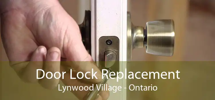Door Lock Replacement Lynwood Village - Ontario