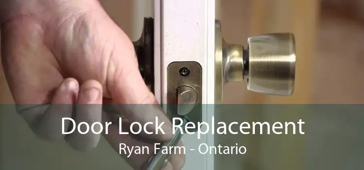 Door Lock Replacement Ryan Farm - Ontario