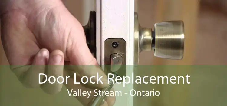 Door Lock Replacement Valley Stream - Ontario