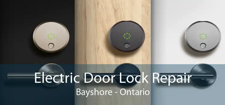 Electric Door Lock Repair Bayshore - Ontario