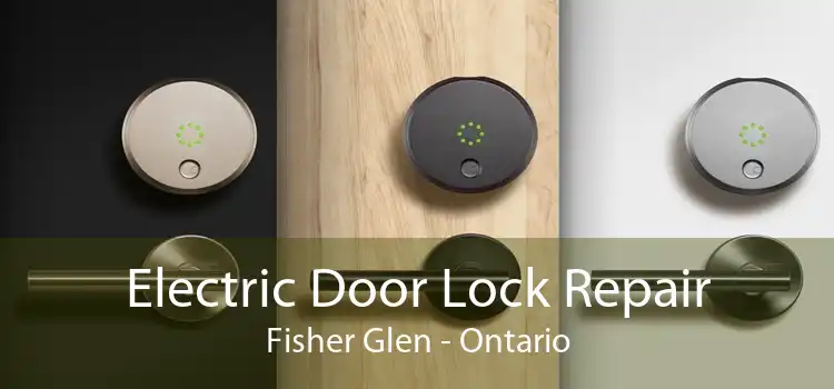 Electric Door Lock Repair Fisher Glen - Ontario
