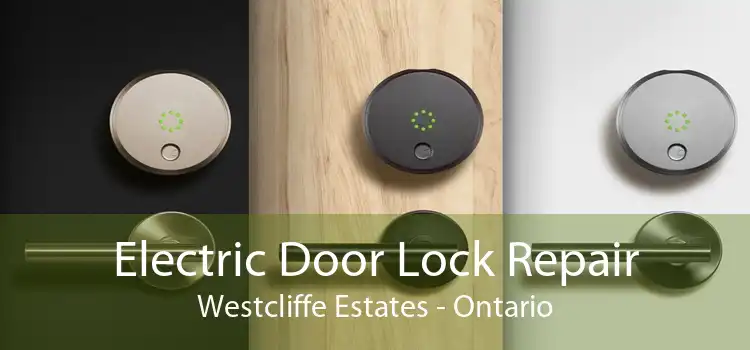 Electric Door Lock Repair Westcliffe Estates - Ontario