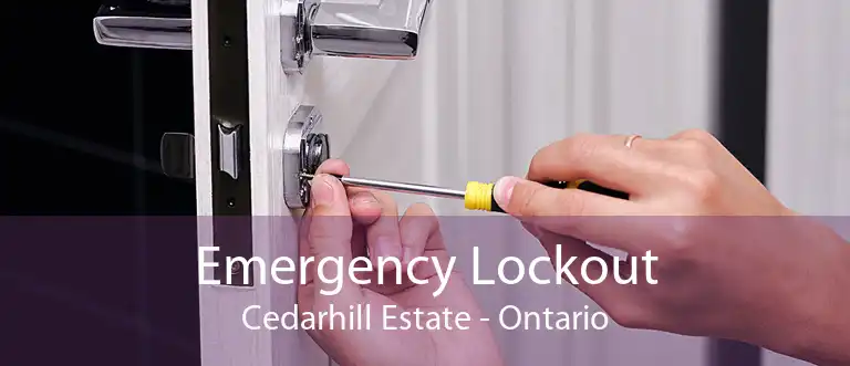 Emergency Lockout Cedarhill Estate - Ontario