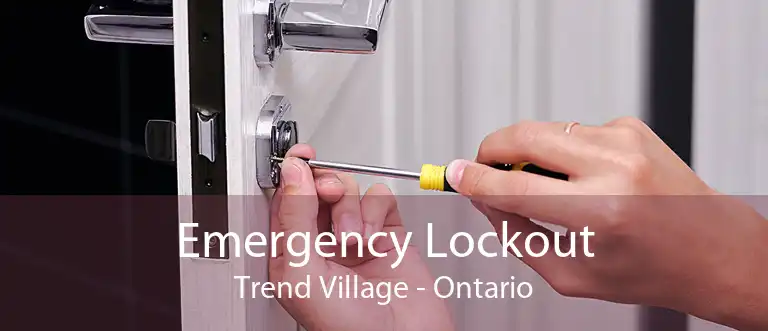 Emergency Lockout Trend Village - Ontario